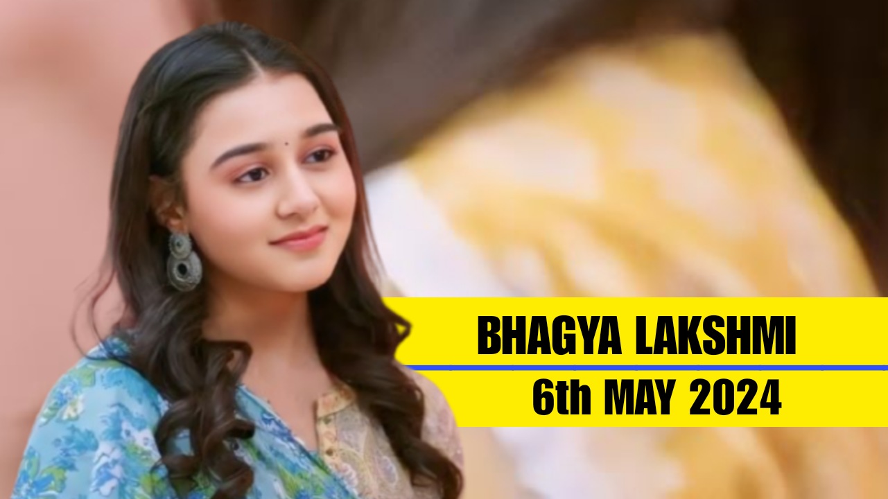 Bhagya Lakshmi 6th May 2024