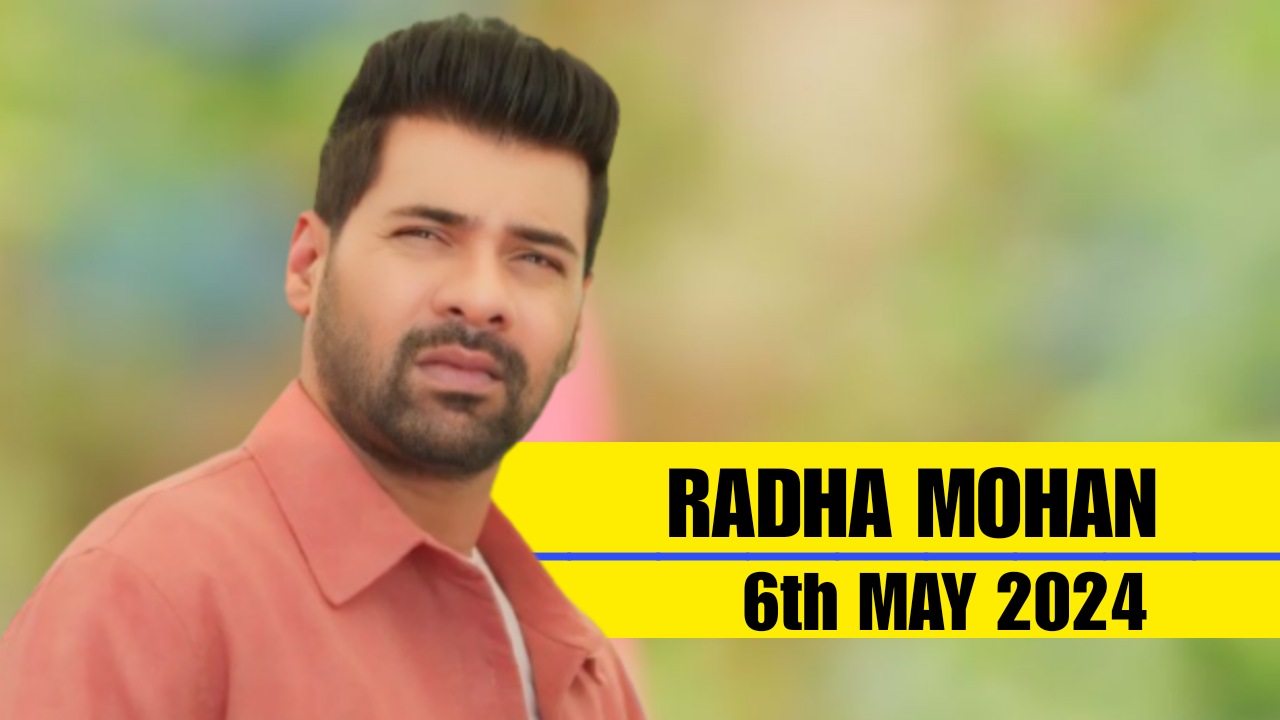 Radha Mohan 6th May 2024